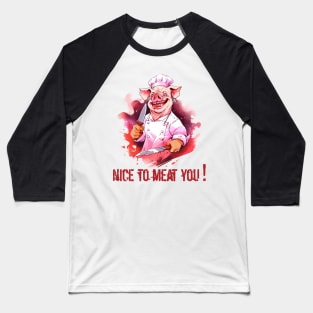 Funny Butcher Quotes Nice To Meat You Baseball T-Shirt